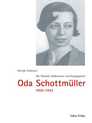 cover image of Die Tänzerin, Bildhauerin und Nazigegnerin Oda Schottmüller (1905-1943)